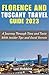 FLORENCE AND TUSCANY TRAVEL GUIDE 2023: A Journey Through Time And Taste With Insider Tips and Local Secrets (Lori Travels)