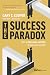 The Success Paradox: How to Surrender & Win in Business and in Life