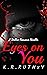 Eyes on You by K.R. Ruthxy
