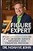 The 7-Figure Expert: Your Ultimate Guide to a Life of More Impact, Influence and Financial Freedom