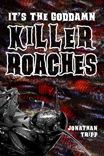 It's The Goddamn Killer Roaches! (Creature Feature Book 3)