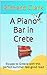 A Piano Bar in Crete: The p...