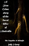 A TRUE CRIME STORY OF THE FOREST KILLER OF AUSTRALIA: THE STORY OF IVAN MILAT: THE TRAGEDIES AT BELANGLO
