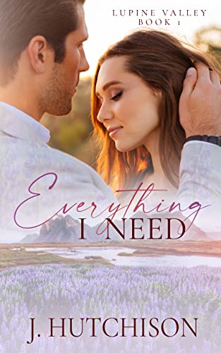 Everything I Need (Lupine Valley, #1)
