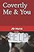 Covertly Me & You by JD Hurst