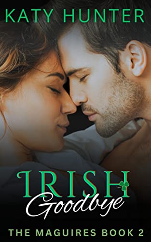 Irish Goodbye: A New Adult, Celebrity, Instalove Romance (The Maguires Book 2)