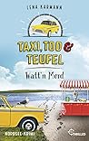 Taxi, Tod und Teufel - Watt'n Mord by Lena Karmann