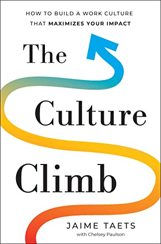 The Culture Climb: How to Build a Work Culture that Maximizes Your Impact (Kindle Edition)