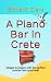 A Piano Bar in Crete: The perfect summer feel-good read