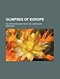 Glimpses of Europe; Or, Notes Drawn at Sight, by a Merchant by Nilofer Merchant