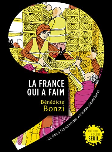 La France qui a faim: Le don à l’épreuve des violences alimentaires (French Edition)