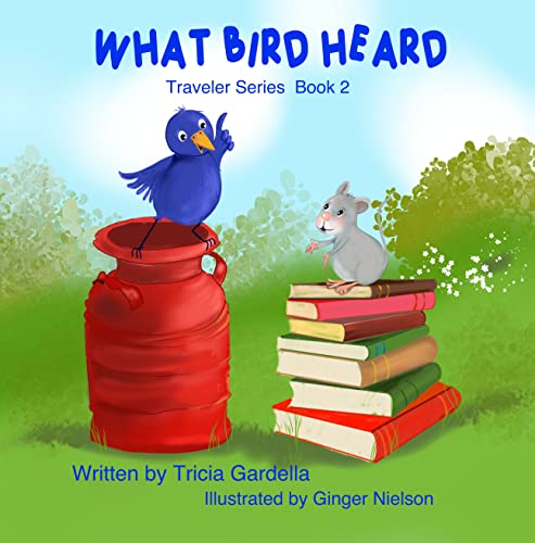 What Bird Heard: A Kids Book About Following Your Dreams for Ages 4-8 (Mouse Traveler)