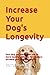 Your Dog can live longer; I...