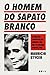 O homem do sapato branco by Mauricio Stycer
