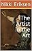 The Artist in the Art by Nikki Eriksen