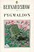 Pygmalion  by George Bernard Shaw