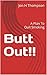 Butt Out!!: A Plan To Quit ...