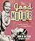 The Good Mother's Guide