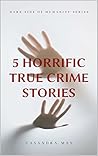 5 Horrific True C...