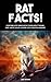 Rat Facts! Everything a pet owner needs to know about trainin... by Jake  Brown