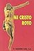 Mi Cristo roto by S.J. CUE