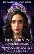 Alpha Nocturne's Contracted Mate: The Alpha Queen's Justice