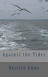 AGAINST THE TIDES...