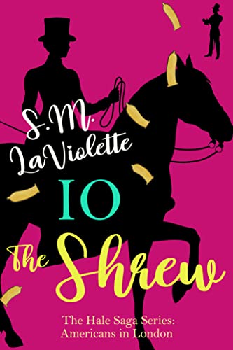 Io: The Shrew (The Hale Family: Americans in London, #2)