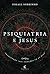 Psiquiatria e Jesus: transforme suas emoções em 30 dias (Portuguese Edition)