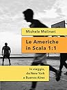 Le Americhe in Scala 1:1: In viaggio, da New York a Buenos Aires (Italian Edition)