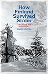 How Finland Survived Stalin by Kimmo Rentola