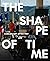 The Shape of Time by Elisabeth R. Agro