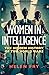 Women in Intelligence: The Hidden History of Two World Wars