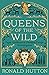 Queens of the Wild: Pagan Goddesses in Christian Europe: An Investigation