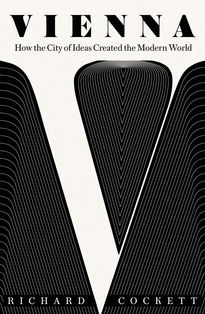 Vienna: How the City of Ideas Created the Modern World (Hardcover)