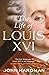 The Life of Louis XVI