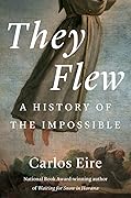 They Flew: A History of the Impossible