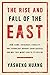 The Rise and Fall of the EAST: How Exams, Autocracy, Stability, and Technology Brought China Success, and Why They Might Lead to Its Decline