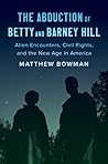 The Abduction of Betty and Barney Hill: Alien Encounters, Civil Rights, and the New Age in America