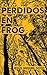 Perdidos en Frog (Spanish Edition)