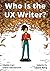 Who Is the UX Writer?