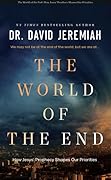 The World of the End: How Jesus' Prophecy Shapes Our Priorities