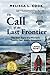 The Call of the Last Frontier: The True Story of a Woman's Twenty-Year Alaska Adventure (Large Print)