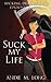Suck my life (Sucking dead #1)