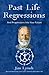 Past Life Regressions and Progressions Into Your Future