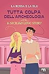 Tutta colpa dell’archeologia: A Sicilian Love Story