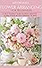 AFFORDABLE FLOWER ARRANGING FOR BEGINNERS by L.A. Alexander
