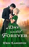 A Day Until Forever by Erin Langston A Day Until Forever by Erin Langston