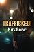 Trafficked! by Kirk Reeve