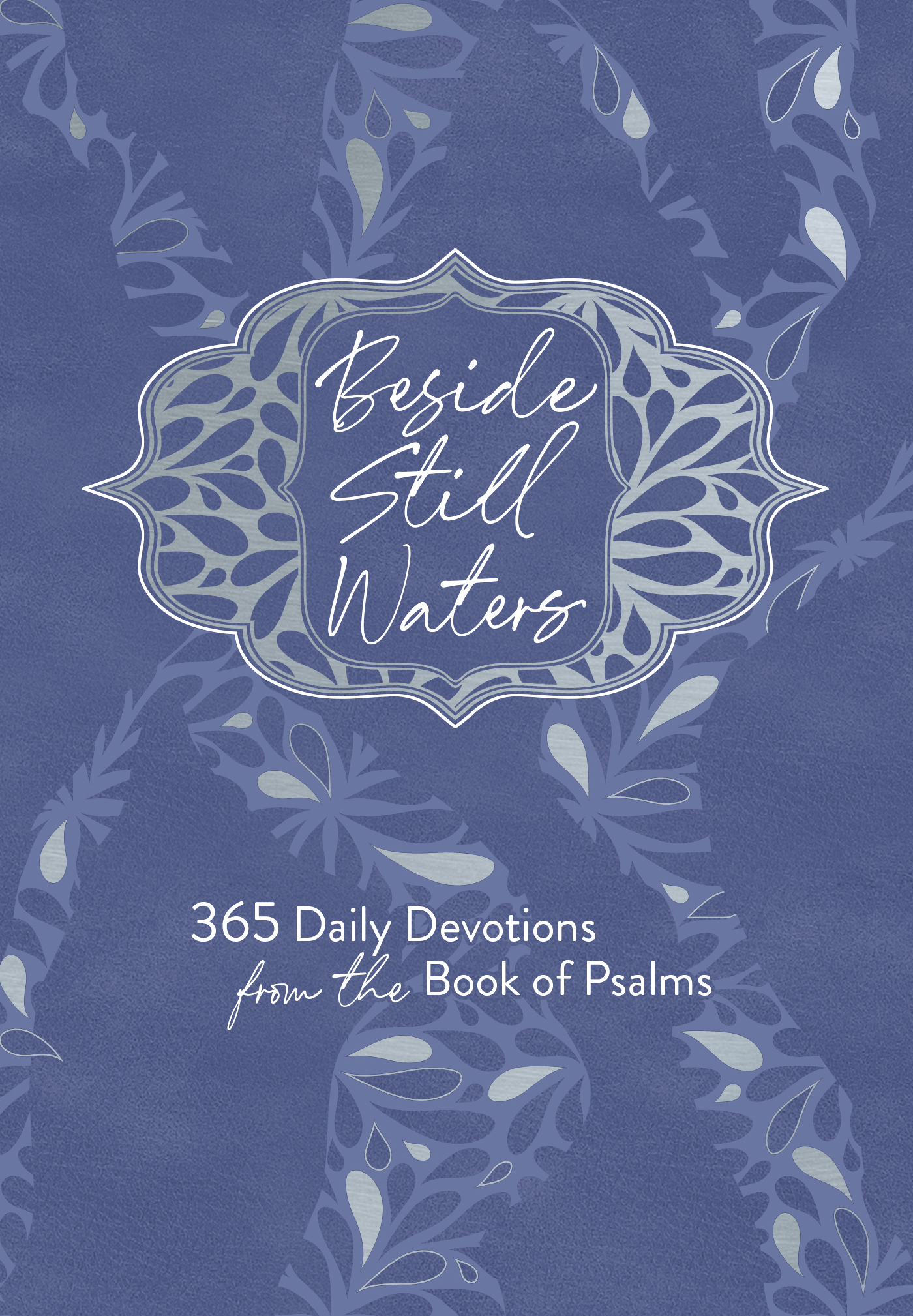 Beside Still Waters: 365 Daily Devotions from the Book of Psalms